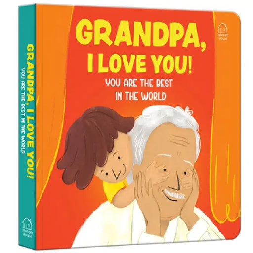 Grandpa, I Love You! You Are the Best in the World by Wonder House Books