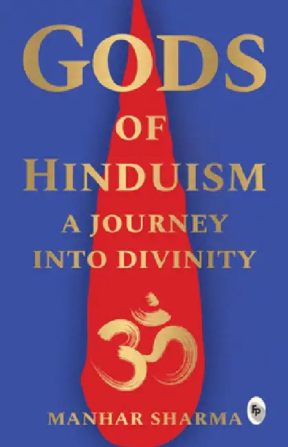 Gods of Hinduism by Manhar Sharma