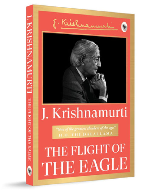 The Flight of the Eagle by J. Krishnamurti