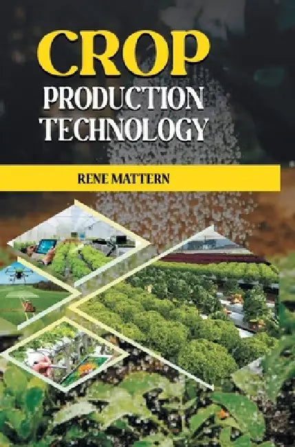 Crop Production Technology by Rene Mattern