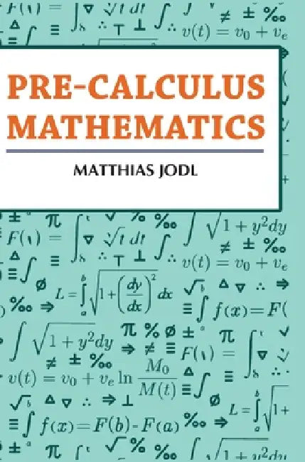 Pre-calculus Mathematics by Matthias Jodl