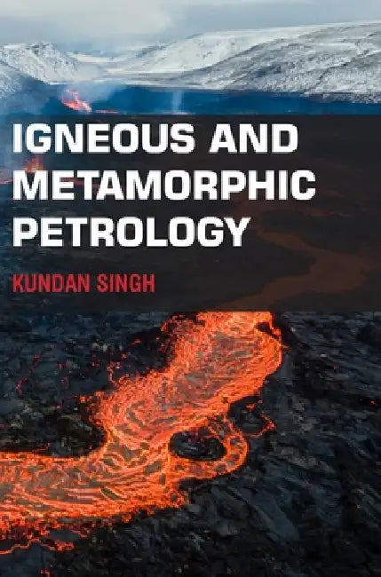 Igneous and Metamorphic Petrology by Kundan Singh