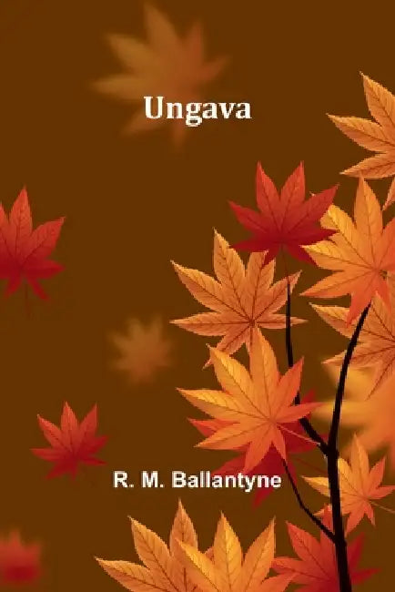 Ungava by R. M. Ballantyne