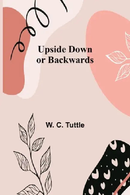 Upside Down or Backwards by W. C. Tuttle