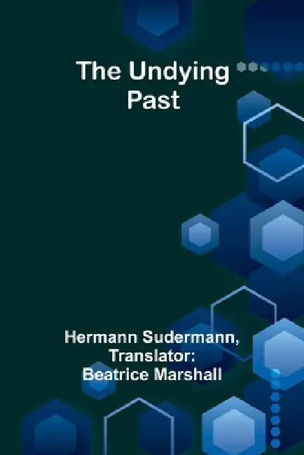 The Undying Past by Hermann Sudermann, Beatrice Marshall