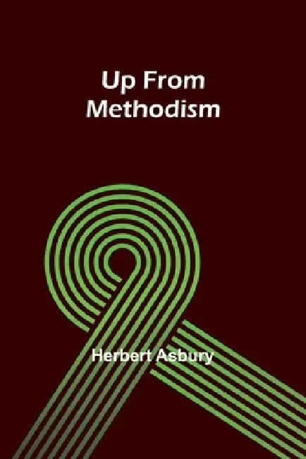 Up from Methodism by Herbert Asbury
