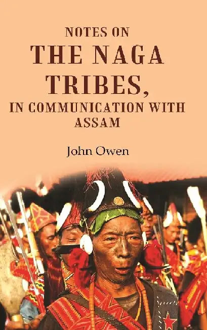 Notes on The Naga Tribes, In Communication With Assam by John Owen