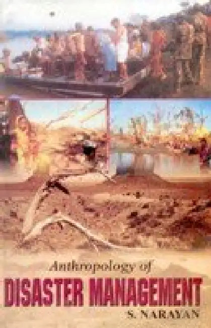 Anthropology of Disaster Management by S. Narayan