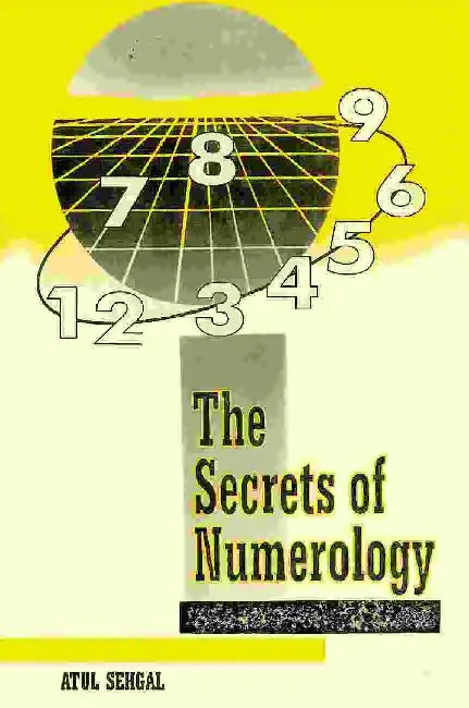 The Secrets of Numerology: Number of Human Fortune by Atul Sehgal
