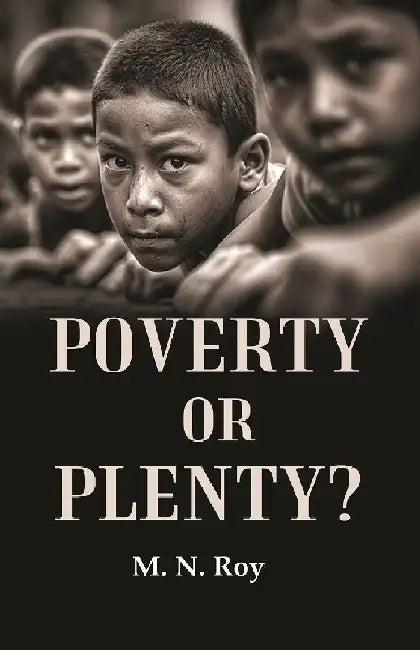 Poverty Or Plenty? by M. N. Roy