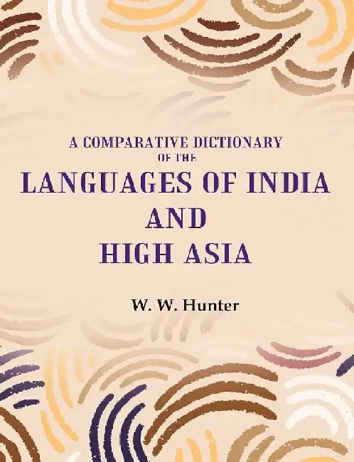 A Comparative Dictionary of The Languages of India and High Asia by W. W. Hunter