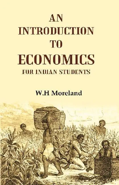 An Introduction To Economics For Indian Students by W.H Moreland