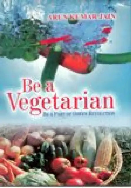 Be a Vegetarian by Arun Kumar Jain