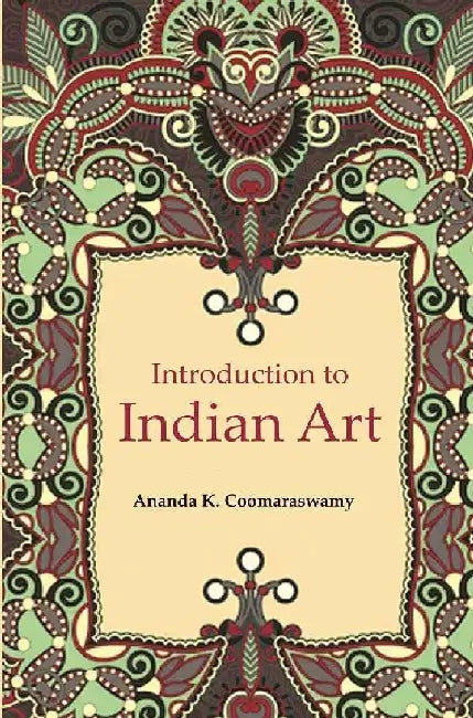 Introduction To Indian Art by Ananda K. Coomaraswamy