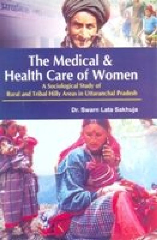 The Medical and Health Care of Women by Swarn Lata Sakhuja