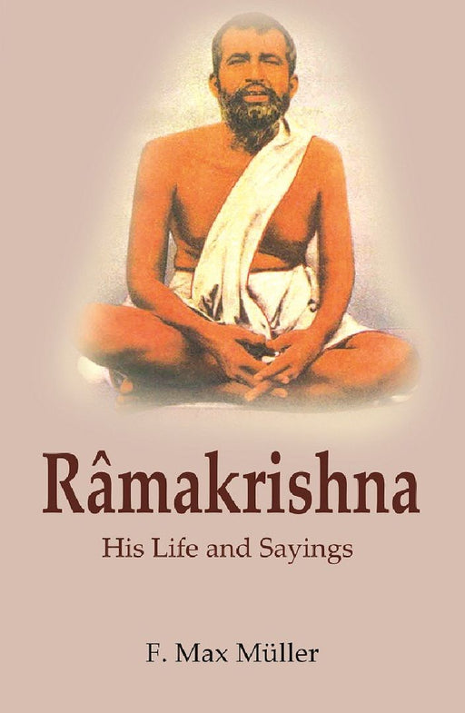 Râmakrishna: His Life and Sayings by F. Max Müller