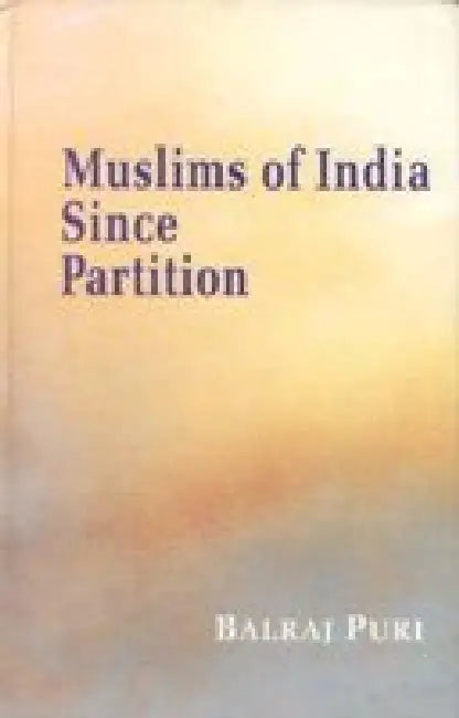 Muslims of India Since Partition by Balraj Puri