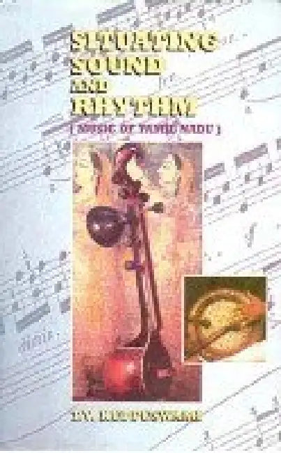 Situating Sound and Rhythm: Music of Tamil Nadu by T.V. Kuppuswami