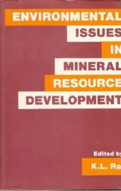 Environmental Issues in Mineral Resource Development by K.L. Rai