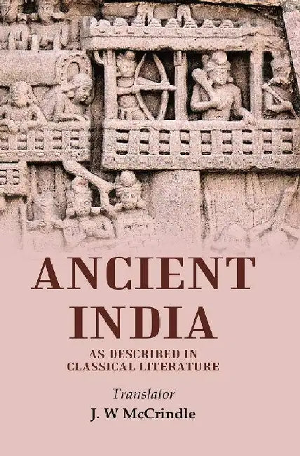 Ancient India As Described In Classical Literature by Translator: J. W Mccrindle