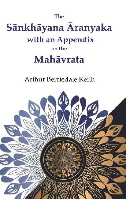 The SaÌ„NkhaÌ„Yana AÌ„Ranyaka With An Appendix on The MahaÌ„Vrata by Arthur Berriedale Keith