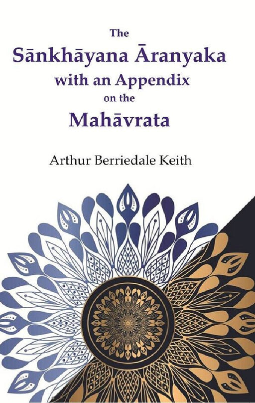 The SāNkhāYana ĀRanyaka With An Appendix on The MahāVrata by Arthur Berriedale Keith