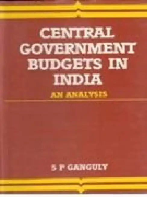 Central Government Budget in India: an Analysis by S.P. Ganguly