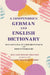 A Compendious German and English Dictionary: With Notation of Correspondences and Brief Etymologies by William Dwight Whitney