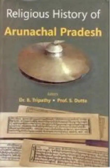Religious History of Arunachal Pradesh by B. Tripathy