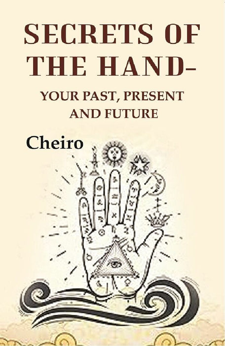 Secrets of The Hand: Your Past, Present and Future by Cheiro
