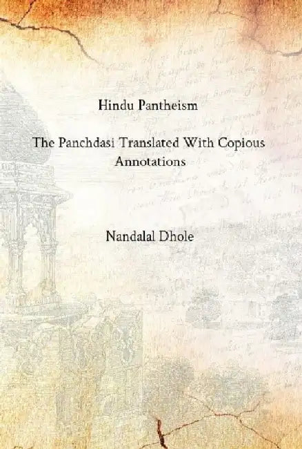 Hindu Pantheism: The Panchdasi Translated With Copious Annotations by Nandalal Dhole