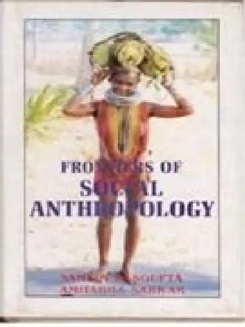 Frontiers of Social Anthropology by Amitabh Sarkar