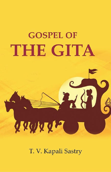 Gospel of The Gita by T. V. Kapali Sastry
