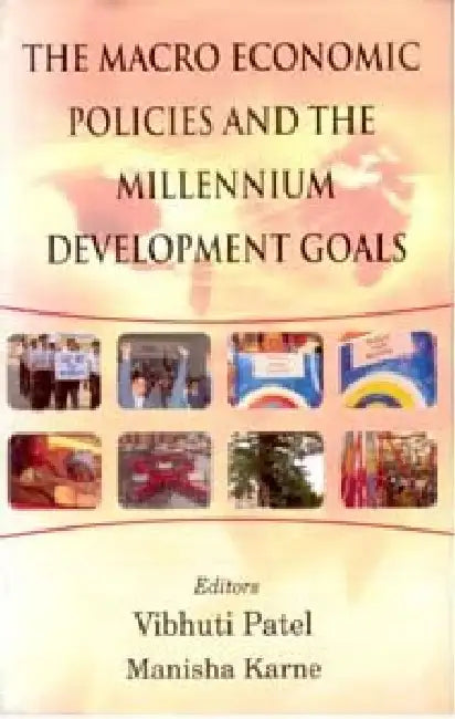The Macro Economics Policies and The Millennium Development Goals by Vibhuti Patel Manisha Karne