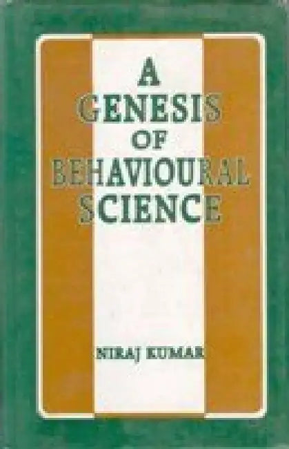 A Genesis of Behavioural Science by Niraj Kumar