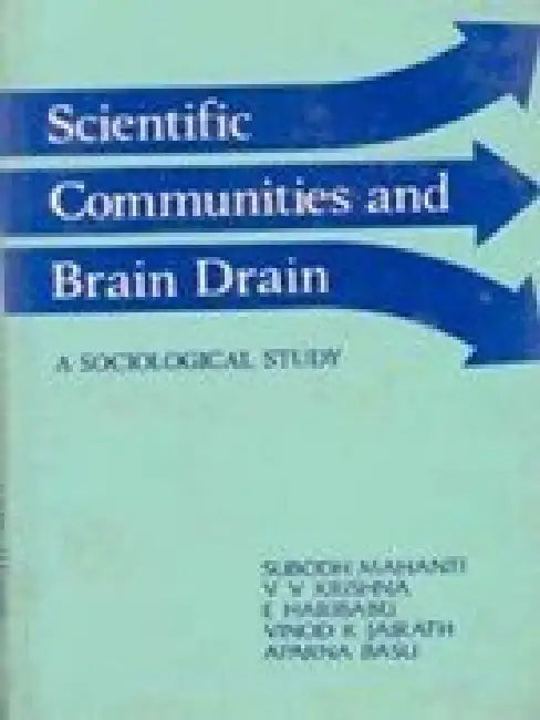 Scientific Communities and Brain Drain a Sociological Study by Subodh Mahanti