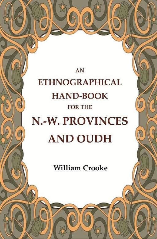 An Ethnographical Hand-Book For The N.-W. Provinces and Oudh by William Crooke