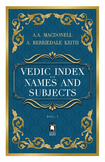 Vedic Index of Names And Subjects by Arthur Anthony Macdonell