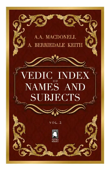 Vedic Index of Names And Subjects by Arthur Anthony Macdonell