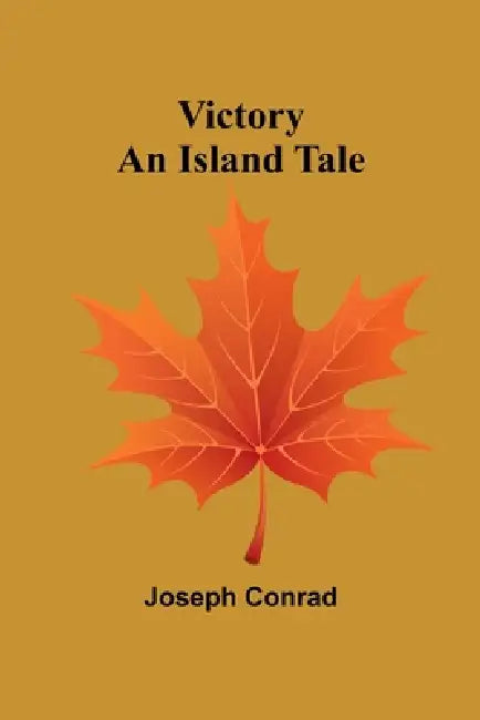 Victory: An Island Tale by Joseph Conrad