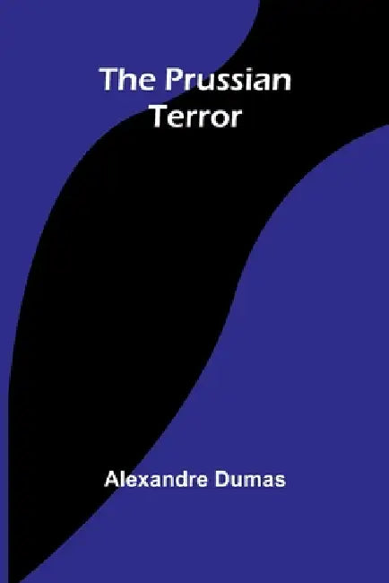 The Prussian Terror by Alexandre Dumas