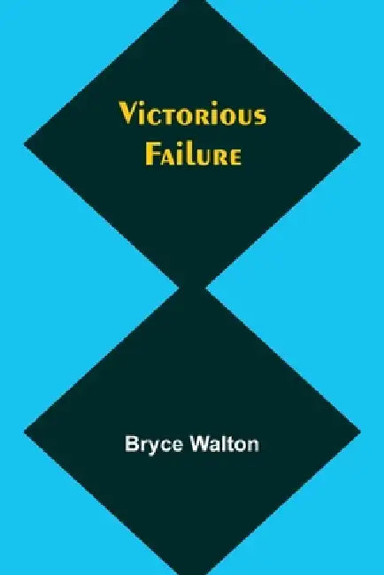 Victorious failure by Bryce Walton