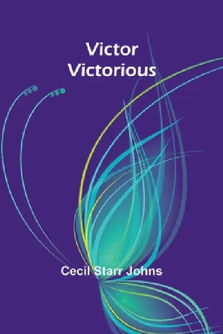 Victor Victorious by Cecil Starr Johns