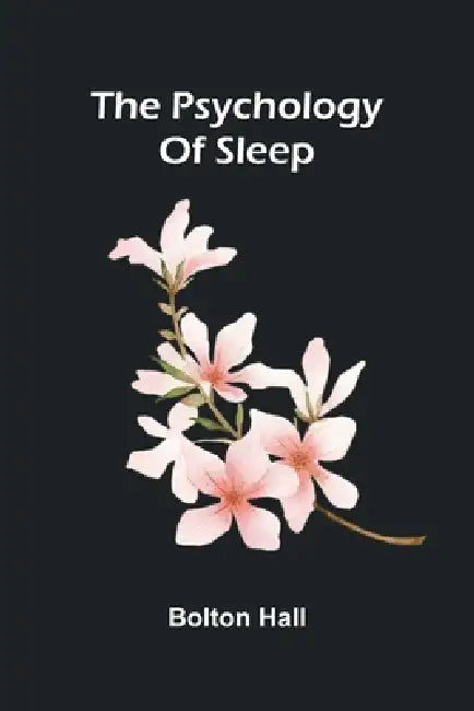 The psychology of sleep by Bolton Hall