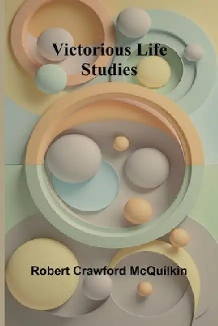 Victorious life studies by Robert Crawford McQuilkin