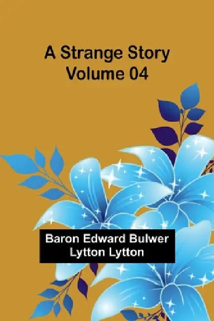A Strange Story - Volume 04 by Baron Edward Bulwer Lytton Lytt