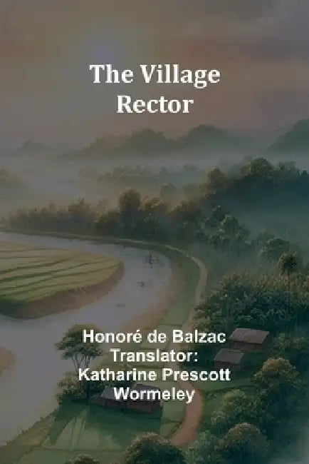 The Village Rector by Honoré de Balzac, Katharine Prescott Wormeley