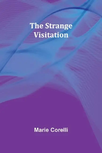 The Strange Visitation by Marie Corelli