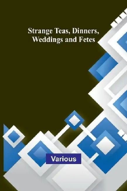 Strange Teas, Dinners, Weddings and Fetes by Various