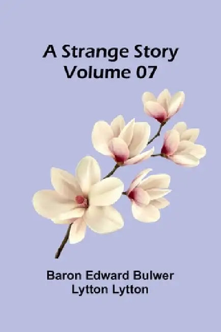 A Strange Story - Volume 07 by Baron Edward Bulwer Lytton Lytt